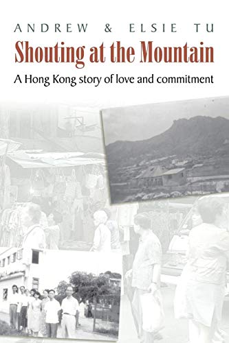 Stock image for Shouting at the Mountain: A Hong Kong Story of Love And Commitment for sale by Bingo Used Books