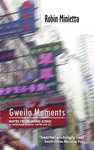 Stock image for Gweilo Moments: Notes from Hong Kong on Motherhood, Adoption, Mid-Life and Cats for sale by SecondSale