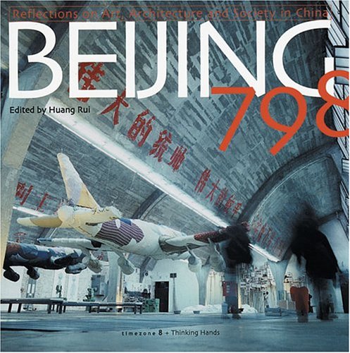 Beispielbild fr Beijing 798: Reflections On Art, Architecture And Society In China (English and Chinese Edition) zum Verkauf von More Than Words