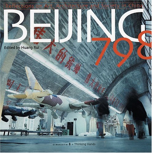 9789889726232: Beijing 798: Reflections On Art, Architecture And Society In China (English and Chinese Edition)