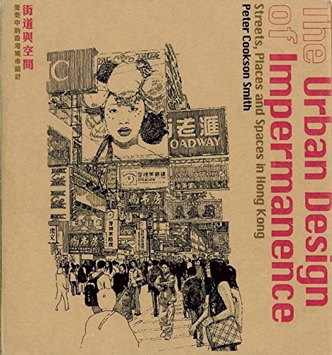 Beispielbild fr The Urban Design of Impermanence: Streets, Places and Spaces in Hong Kong zum Verkauf von Revaluation Books
