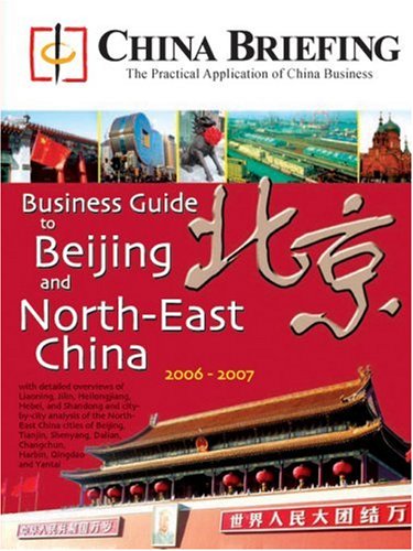 China Briefings Business Guide to Beijing and North-East China - China Briefing Media
