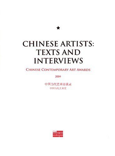 9789889868093: Chinese Artists Texts And Interviews: Chinese Contemporary Art Awards 2004