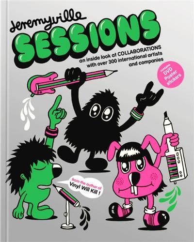 JEREMYVILLE SESSIONS (Cover title: Jeremyville Sessions: An Inside Look at Collaborations with ov...