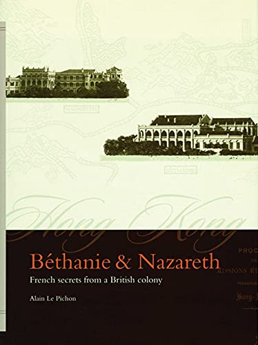 9789889943806: Bethanie and Nazareth: French Secrets from a British Colony (Hong Kong Academy for Peforming Arts)