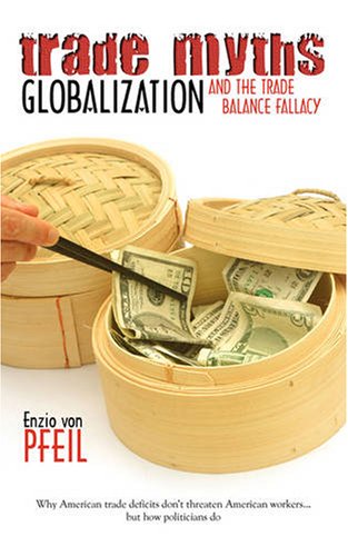 Stock image for Trade Myths: Globalization and the Trade Balance Fallacy for sale by medimops