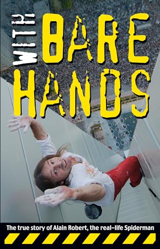 With Bare Hands: The True Story of Alain Robert, the Real-life Spiderman - Robert, Alain