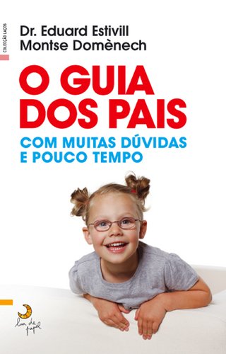 Beispielbild fr O Guia dos Pais (Portuguese Edition) Montse Domnech e Eduard Estivill zum Verkauf von medimops