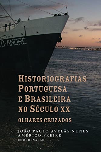 Imagen de archivo de Historiografias portuguesa e brasileira no sculo XX: olhares cruzados (Histria Contempornea) (Portuguese Edition) a la venta por Lucky's Textbooks