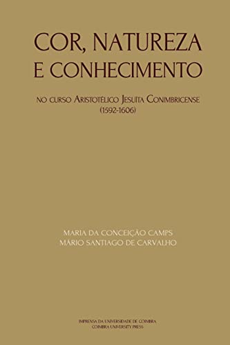 Imagen de archivo de Cor, natureza e conhecimento: no curso Aristotlico Jesuta conimbricense - 1592-1606 (Ideia) (Portuguese Edition) a la venta por Lucky's Textbooks