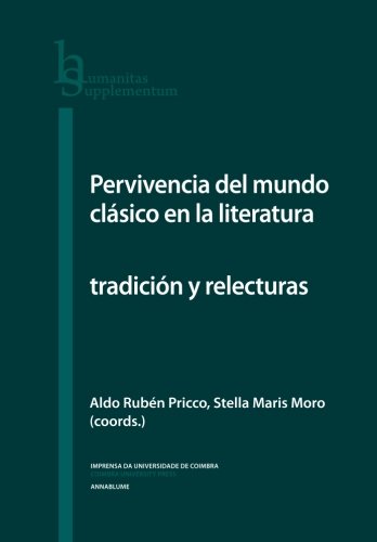 Imagen de archivo de Pervivencia del mundo clsico en la literatura: tradicin y relecturas: Volume 45 (Humanitas Supplementum) a la venta por Revaluation Books