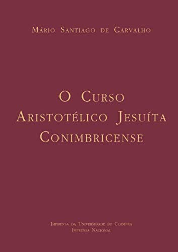 Beispielbild fr O Curso Aristotlico Jesuta Conimbricense (Portuguese Edition) zum Verkauf von GF Books, Inc.