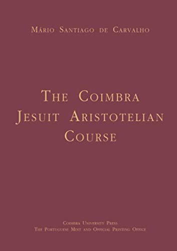 Stock image for The Coimbra Jesuit Aristotelian Course (Portugaliae Monumenta Neolatina) for sale by GF Books, Inc.