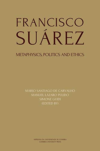 Beispielbild fr Francisco Surez: Metaphysics, politics and ethics (Ideia) zum Verkauf von Lucky's Textbooks