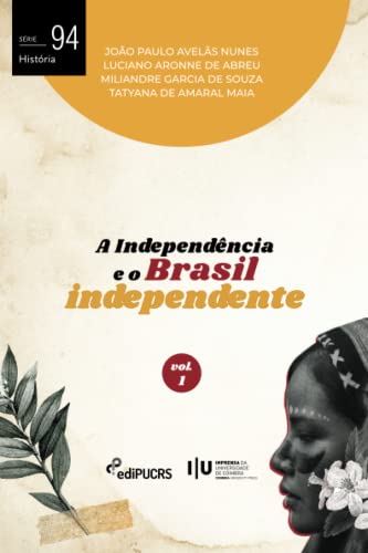 Imagen de archivo de A Independncia e o Brasil independente Vol. I (Portuguese Edition) a la venta por Book Deals