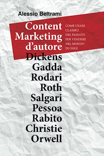 Beispielbild fr Content Marketing d'autore: Come usare classici del passato per vendere nel mondo di oggi (Italian Edition) zum Verkauf von GF Books, Inc.