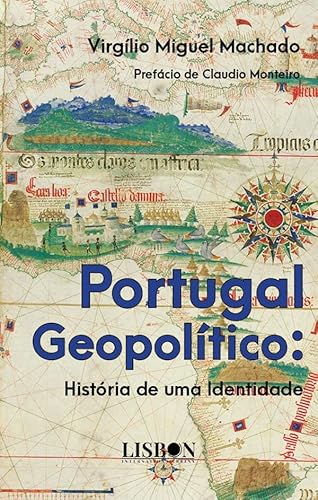 Stock image for Portugal geopoltico : histria de uma identidade / Virglio Machado ; prefcio de Claudio Monteiro. for sale by Iberoamericana, Librera