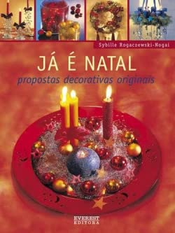 JA E NATAL: PROPOSTAS DECORATIVAS ORIGINAIS. - ROGACZEWSKI-NOGAI, SYBILLE