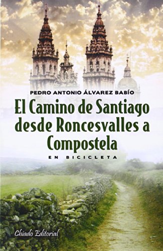 El Camino de Santiago desde Roncesvalles a Compostela - Álvarez Babío, Pedro Antonio