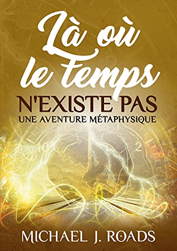 Beispielbild fr L o le temps n'existe pas: Une aventure mtaphysique zum Verkauf von medimops