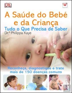 Stock image for A Sade do Beb e da Criana - Tudo o Que Precisa de Saber (Portuguese Edition) [Paperback] Philippa Kaye for sale by Ammareal