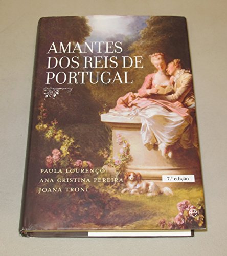Imagen de archivo de Amantes dos Reis de Portugal Paula Loureno, Ana Cristina Pereira, Joana Troni a la venta por medimops