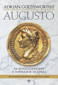 9789896267285: Augusto De revolucionrio a Imperador de Roma (Portuguese Edition)