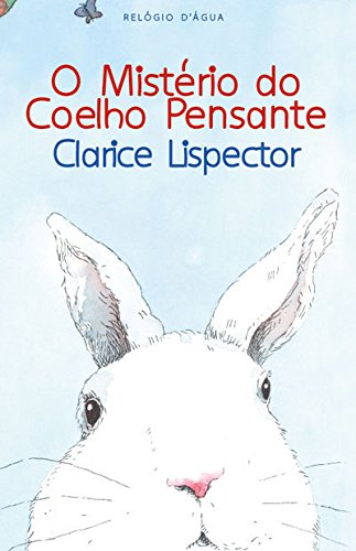O misterio do Coelho pensante - Clarice Lispector