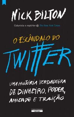 Stock image for O Escndalo do Twitter Uma Histria Verdadeira de Dinheiro, Poder, Amizade e Traio (Portuguese Edition) Nick Bilton for sale by medimops