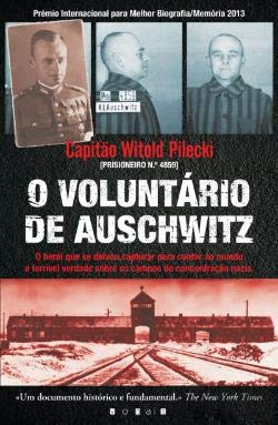 Stock image for O Voluntario de Auschwitz: O heroi que se deixou capturar para contar ao mundo a terrivel verdade sobre os campos de con for sale by Luckymatrix