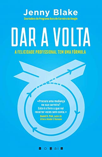 9789896684129: Dar a Volta A Felicidade Profissional Tem uma Frmula (Portuguese Edition) [Paperback] Jenny Blake