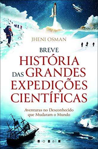 Stock image for Breve Historia das Grandes Expedicoes Cientificas: Aventuras no Desconhecido que Mudaram o Mundo for sale by Luckymatrix