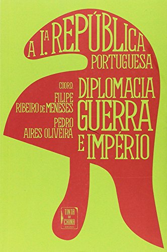 Beispielbild fr Primeira Repblica Portuguesa. Diplomacia, Guerra E Imprio zum Verkauf von medimops