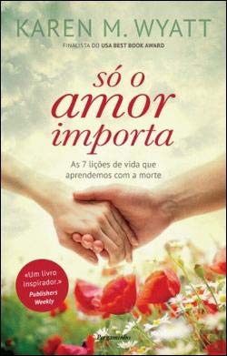 Só o Amor Importa Karen Wyatt (Paperback) - Karen Wyatt