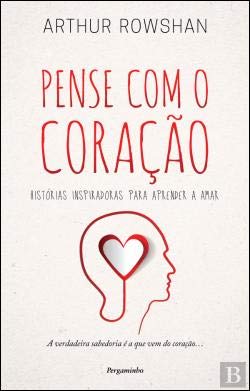 Imagen de archivo de Pense com o Corao (Portuguese Edition) Arthur Rowshan a la venta por medimops