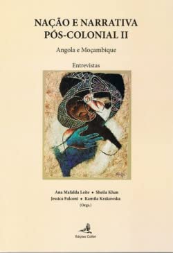 Nação e Narrativa Pós-Colonial II - Angola e Moçambique û Entrevistas - Vv.Aa.
