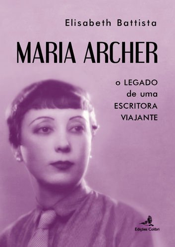 9789896894528: Maria Archer - O legado de uma escritora viajante