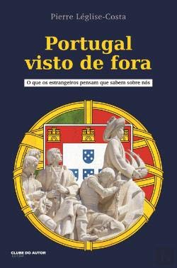 Stock image for Portugal visto de fora / Pierre Leglise-Costa ; traduco, Jos Manuel Barata-Feyo. for sale by medimops