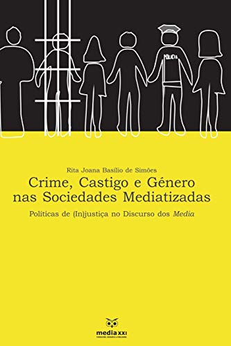 9789897291395: Crime, Castigo e Gnero nas Sociedades Mediatizada: Polticas de (in) justia no Discurso dos Media (Portuguese Edition)