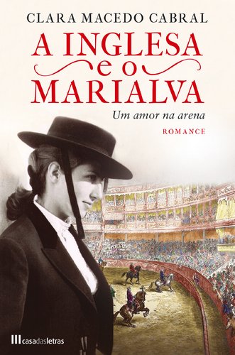 Beispielbild fr A Inglesa e o Marialva Um amor na arena (Portuguese Edition) [Paperback] Clara Macedo Cabral zum Verkauf von medimops