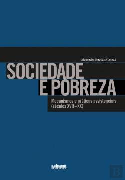 9789897553837: Sociedade e Pobreza Mecanismos e prticas assistenciais (sculos XVII-XX) (Bilingue Edition)