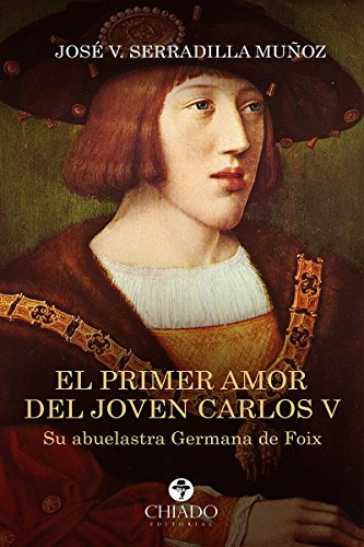 EL PRIMER AMOR DEL JOVEN CARLOS V