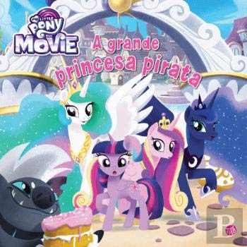 Beispielbild fr My Little Pony : The Movie - A Grande Princesa Pirata (Portuguese Edition) Michael Vogel zum Verkauf von medimops
