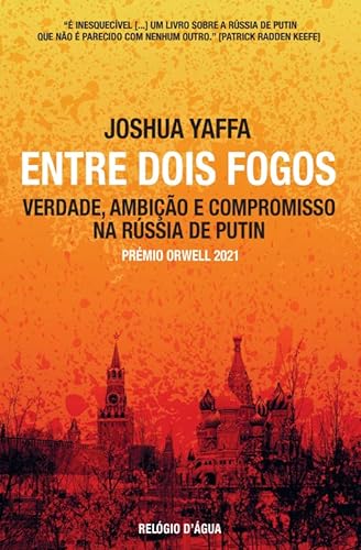 Stock image for Entre Dois Fogos - Verdade, Ambio e Compromisso na Rssia de Putin for sale by a Livraria + Mondolibro