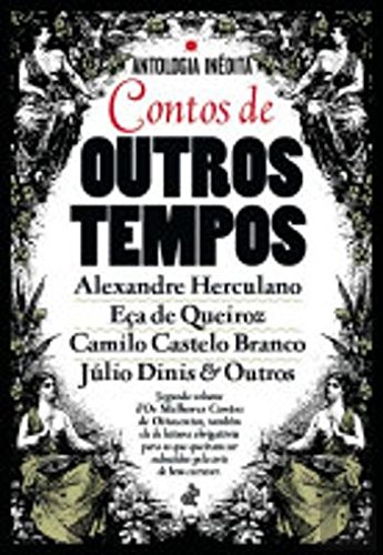 Imagen de archivo de Contos de Outros Tempos (Portuguese Edition) [Paperback] Camilo Castelo Branco, Jlio Dinis, Ea de Queirs e Alexandre Herculano a la venta por Ammareal