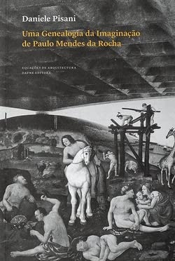 Stock image for Uma genealogia da imaginao de Paulo Mendes da Rocha : for sale by Puvill Libros