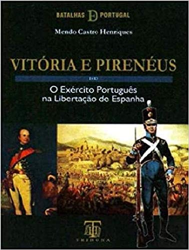 Beispielbild fr Vitoria e Pirineus- 1813. O Exercito Portugues na Libertacao de Espanha zum Verkauf von Winghale Books