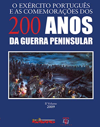 Stock image for O Exrcito Portugus e as Comemoraes dos 200 anos da Guerra Peninsular - II Vol. 2009 for sale by Winghale Books