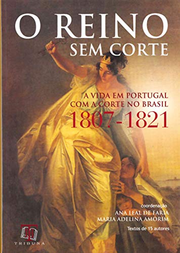 Stock image for _ livro o reino sem corte a vida em portugal com a corte no brasil ana leal de faria maria a for sale by LibreriaElcosteo