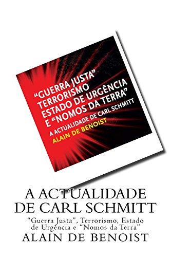 9789898336019: A Actualidade de Carl Schmitt: "Guerra Justa", Terrorismo, Estado de Urgencia e "Nomos da Terra"